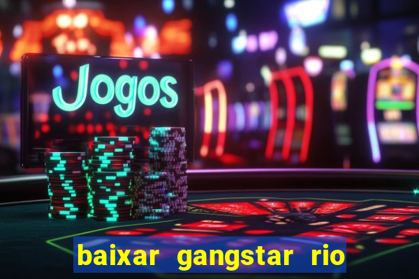 baixar gangstar rio cidade dos santos java